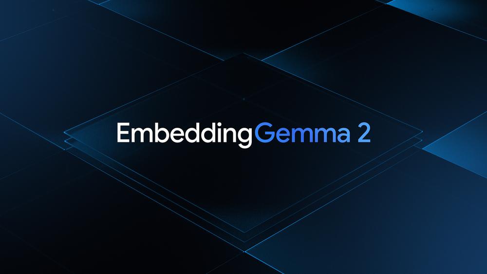 谷歌把多模态嵌入模型搬进手机：EmbeddingGemma 2仅占191MB